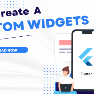 Creating Custom Widgets in Flutter A Comprehensive Guide