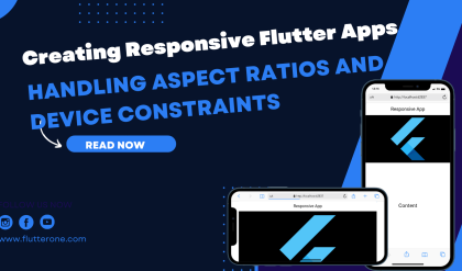 Creating Responsive Flutter Apps Handling Aspect Ratios and Device Constraints