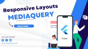 Creating Responsive Layouts with MediaQuery in Flutter