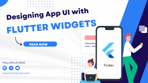 Designing App UI with Flutter Widgets A Comprehensive Guide