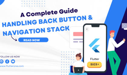 Handling Back Button and Navigation Stack in Flutter A Complete Guide
