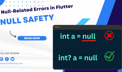 How Null Safety Feature Helps Prevent Null Related Errors in Flutter Apps