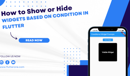 Showing or Hiding Widgets Based on Conditions in Flutter