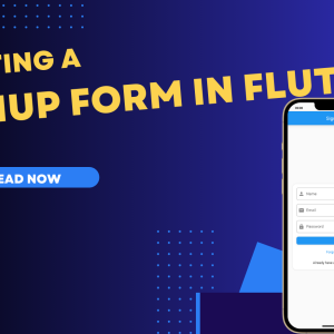 A Step by Step Guide to Creating a Signup Form in Flutter
