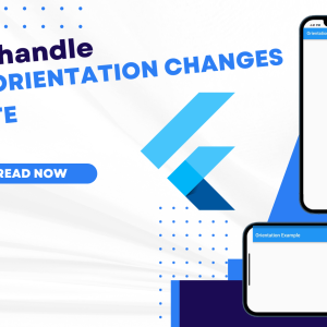 How to handle device orientation changes in Flutter
