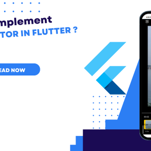 How to Implementing a Video Editor in Flutter